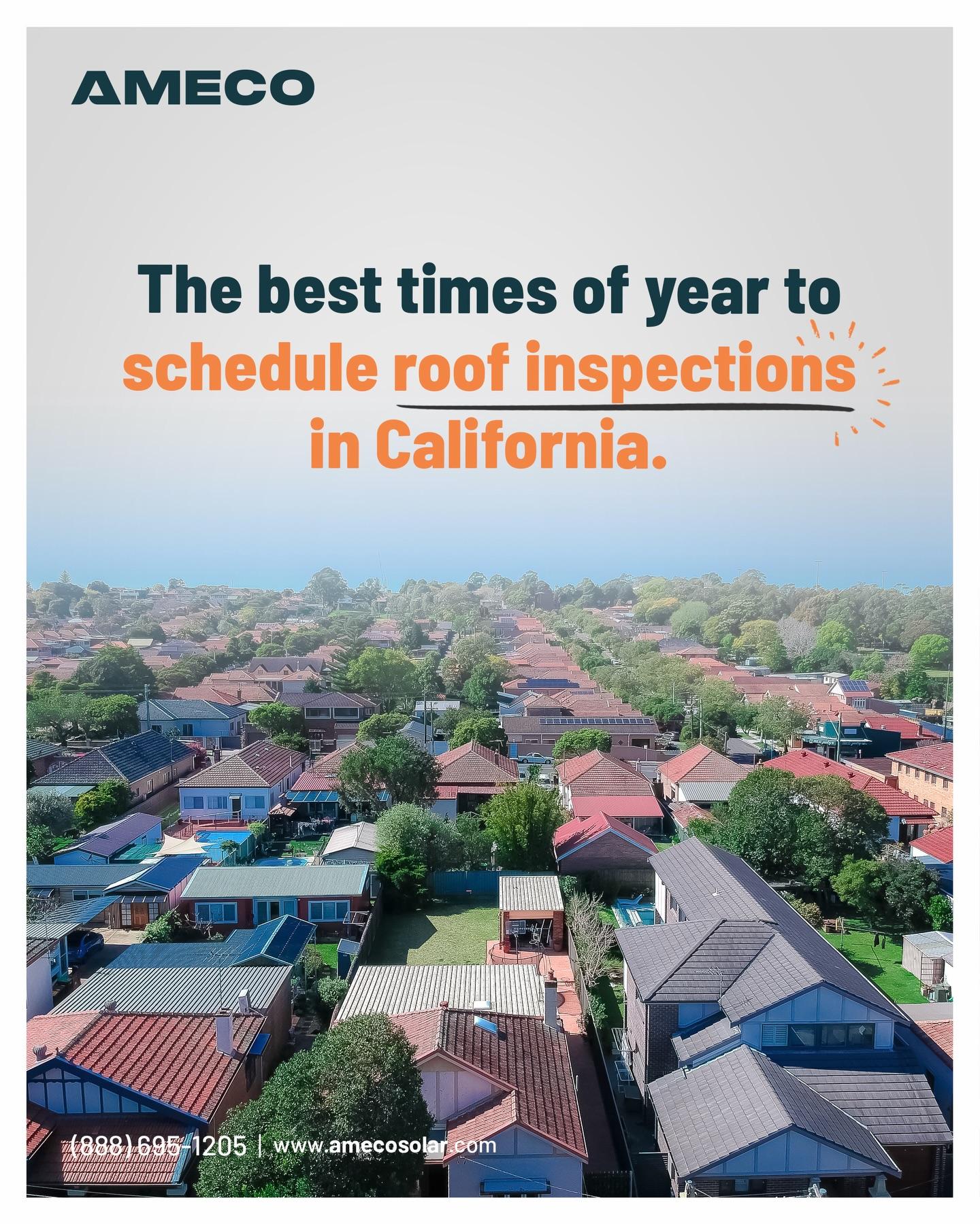 In California, late spring (after the rainy season) and early fall (before heat/humidity spikes) are ideal for roof inspections.