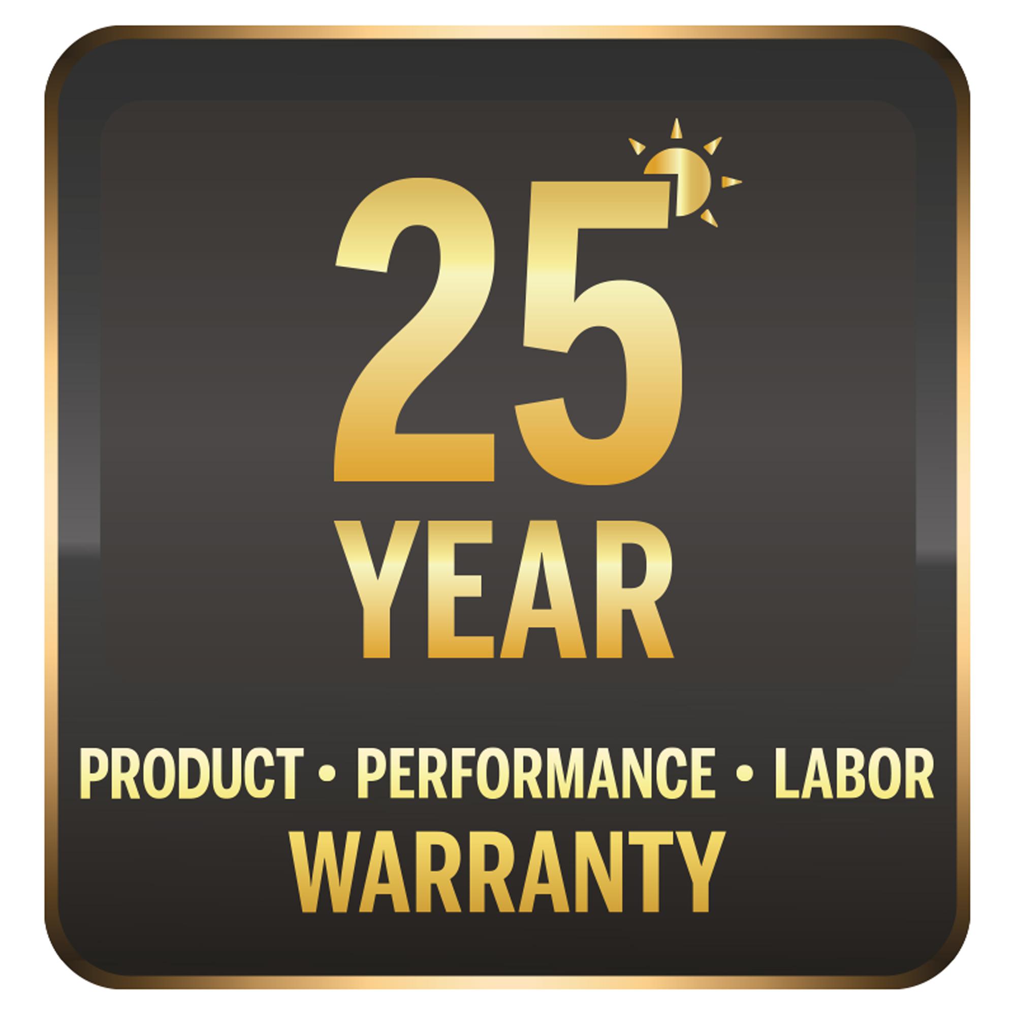 25 Year Warranties on all parts, labor and performance